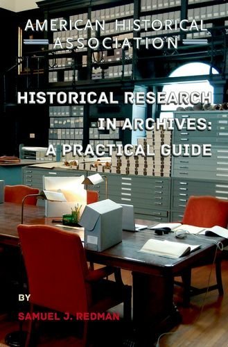 Historical Research in Archives: A Practical Guide (Students and Professional Concerns)