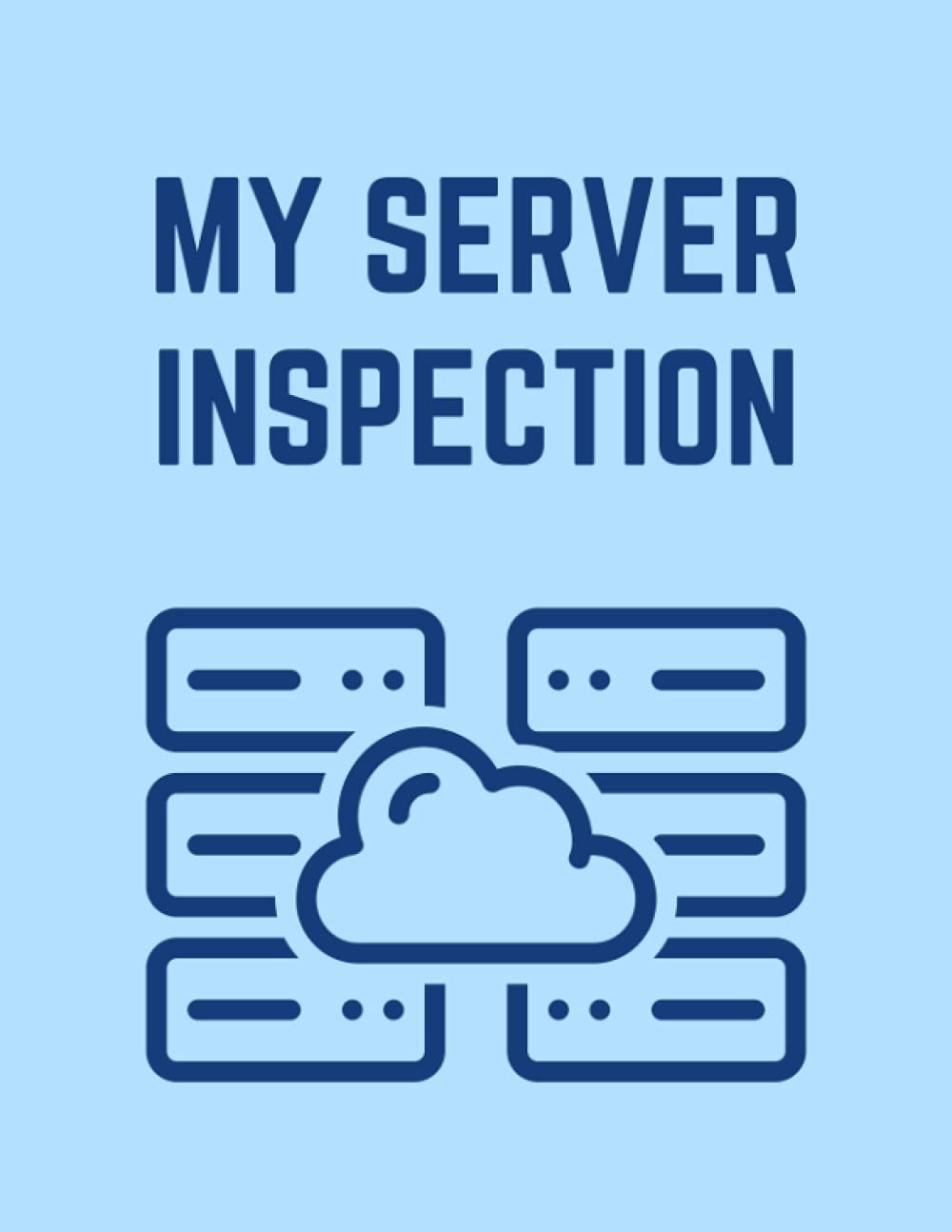 My Server Inspection: Server Maintenance Checklist Log Book