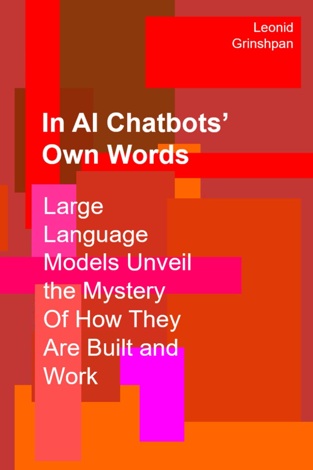 In AI Chatbots Own Words: Large Language Models Unveil the Mystery of How They Built and Work