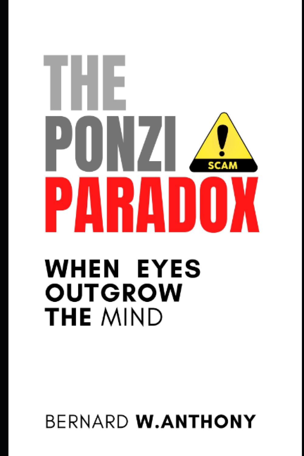 The Ponzi Paradox: When Eyes Outgrow The Mind