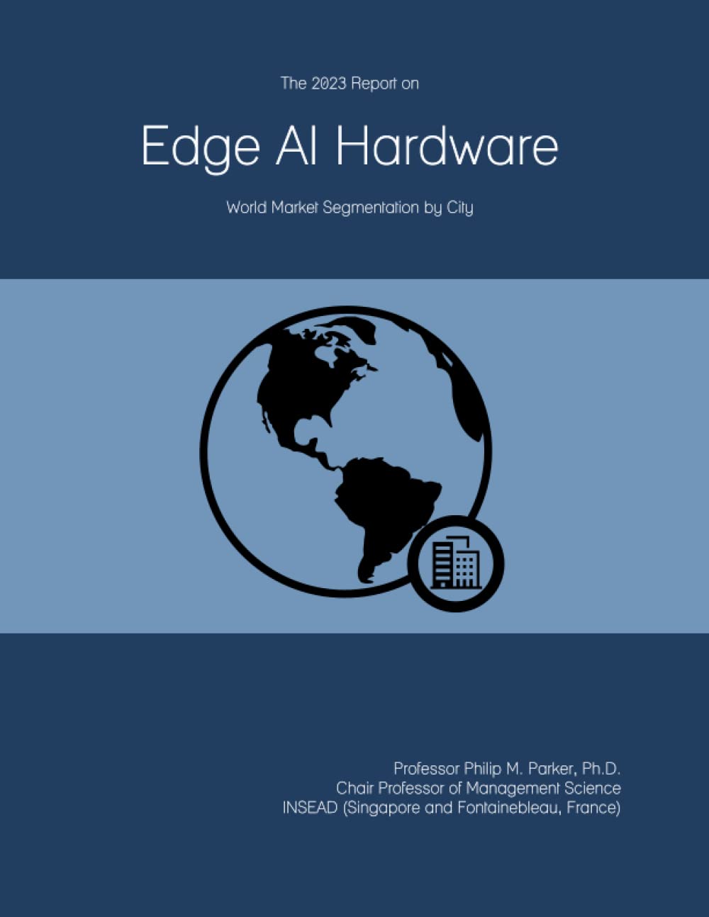 The 2023 Report on Edge AI Hardware: World Market Segmentation by City