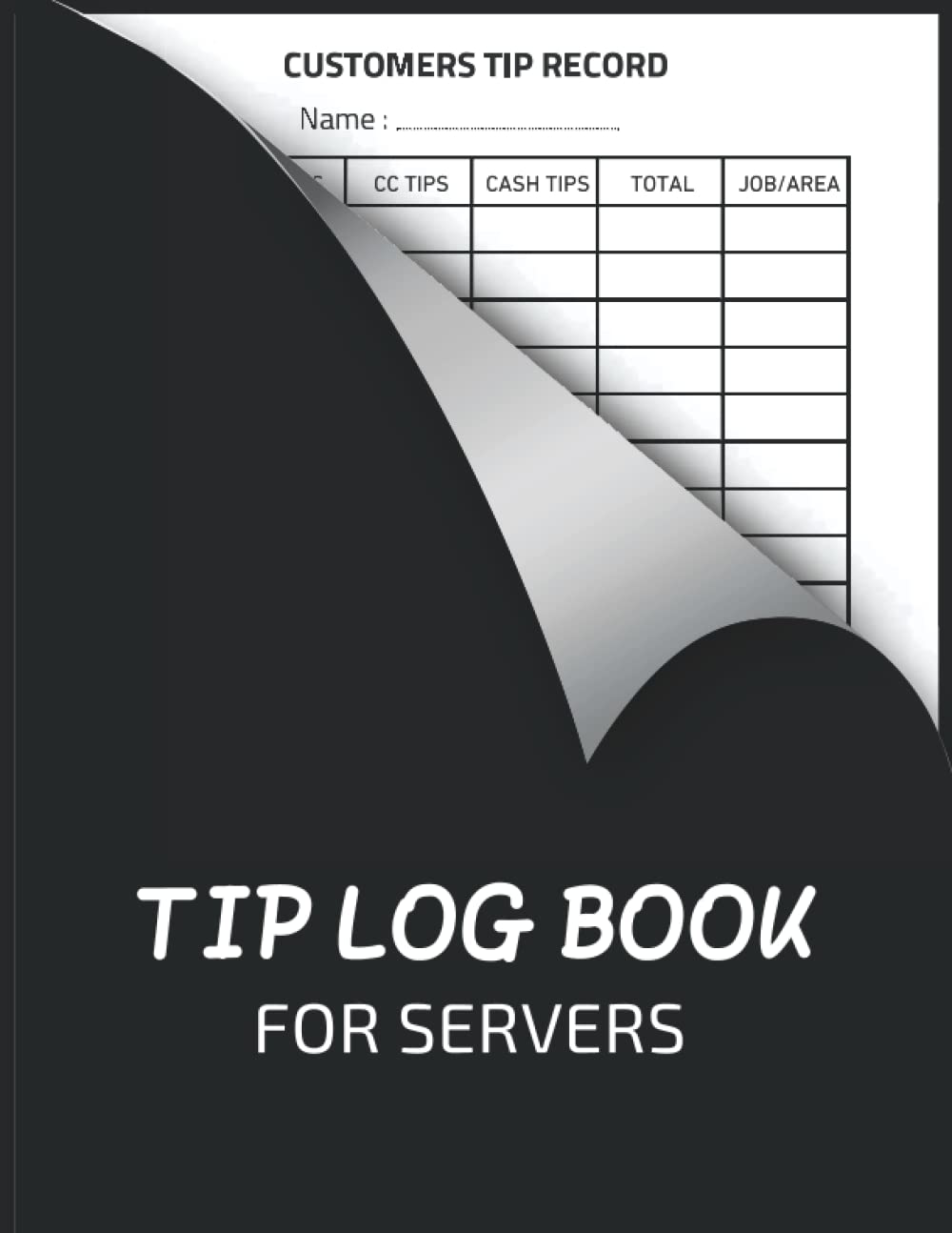 Tip Log Book for Servers: A Easy Waiter Tip tracker book for Servers | Tips log Book for tracking Daily Customer Tips | Tip Record Book| Ledger Tip … Customer Tips ; 8.5 x 11 Inches 120Pages