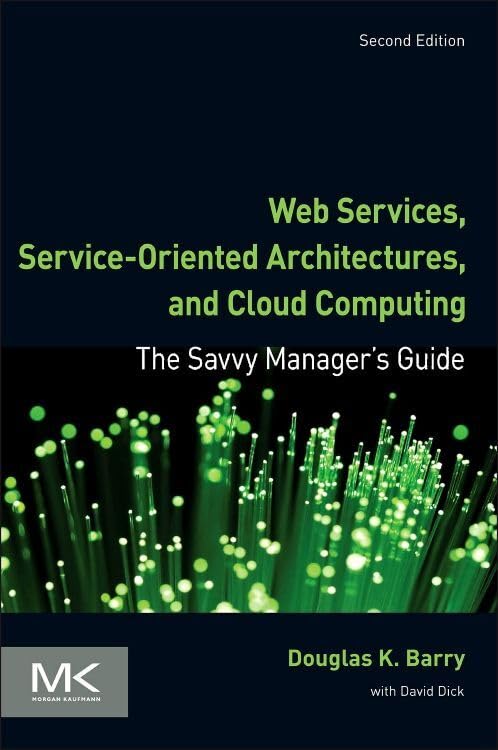 Web Services, Service-Oriented Architectures, and Cloud Computing: The Savvy Manager’s Guide (The Savvy Manager’s Guides)