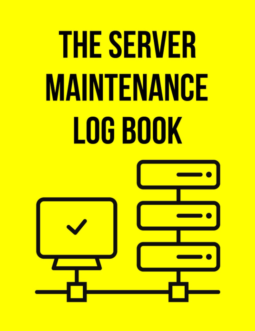 The Server Maintenance Log Book: Simple Gift Server Maintenance Log Book For Coworker, Colleague and Teammate