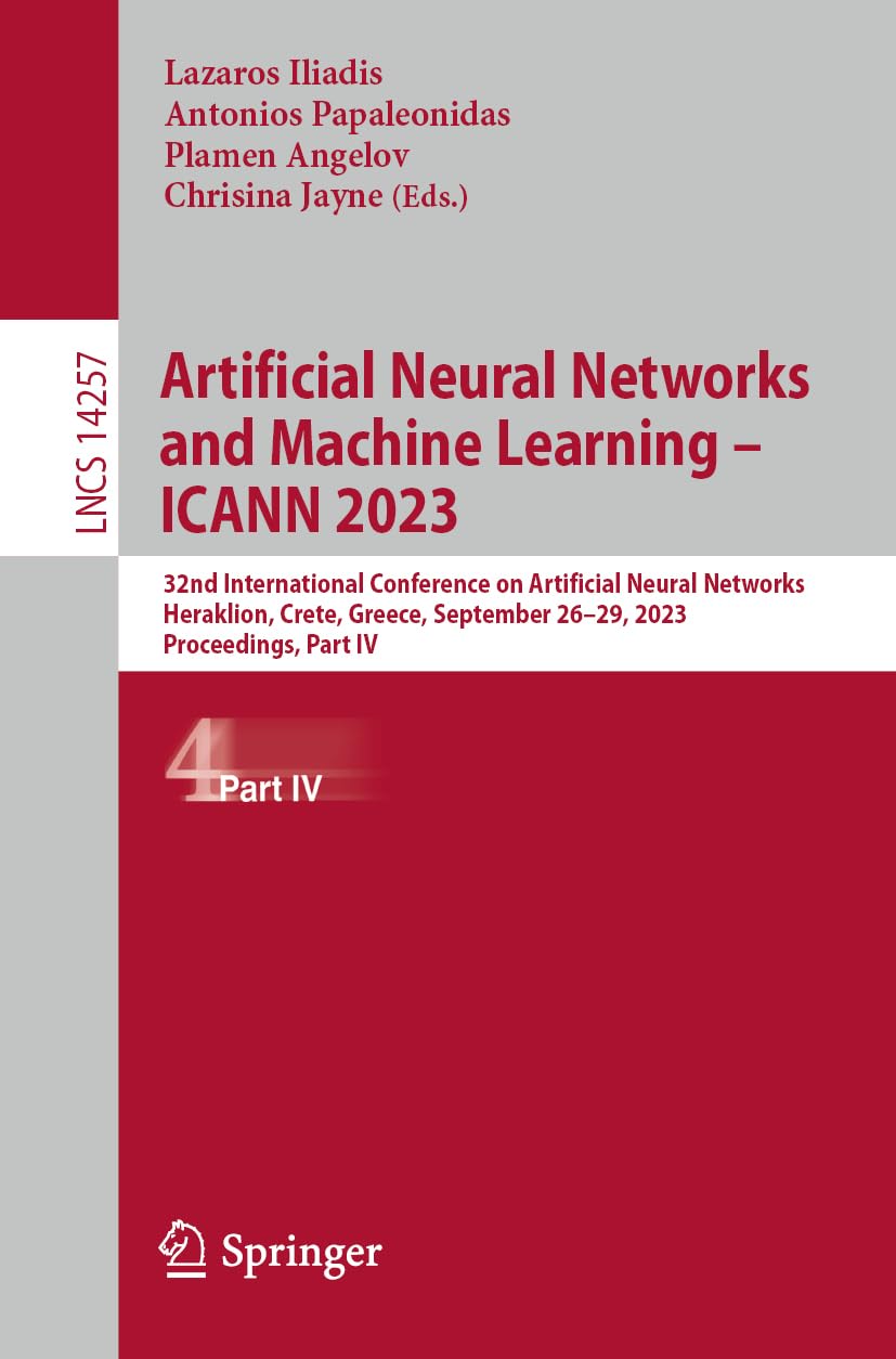 Artificial Neural Networks and Machine Learning – ICANN 2023: 32nd International Conference on Artificial Neural Networks, Heraklion, Crete, Greece, … IV (Lecture Notes in Computer Science, 14257)