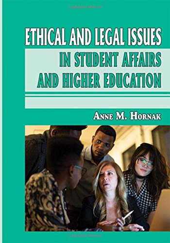 Ethical and Legal Issues in Student Affairs and Higher Education (American Series in Student Affairs Practice and Professional Identity) (American … Practice and Professional Identity, 5)