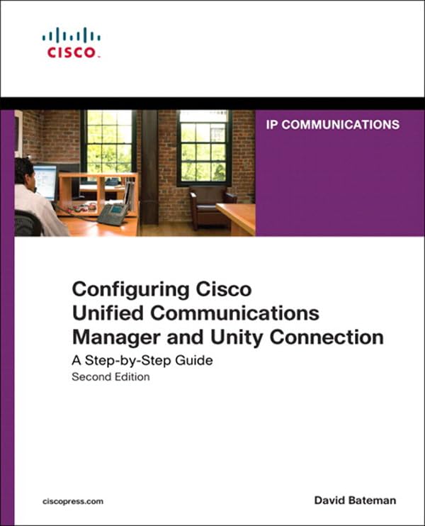 Configuring Cisco Unified Communications Manager and Unity Connection: A Step-by-Step Guide (Networking Technology Series)