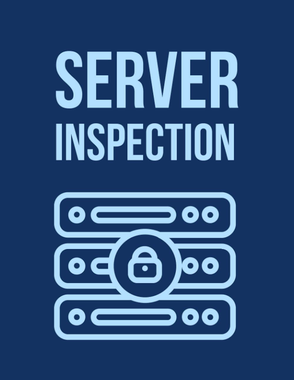 Server Inspection: Routine Server Inspection and Maintenance Checklist Log Book Journal