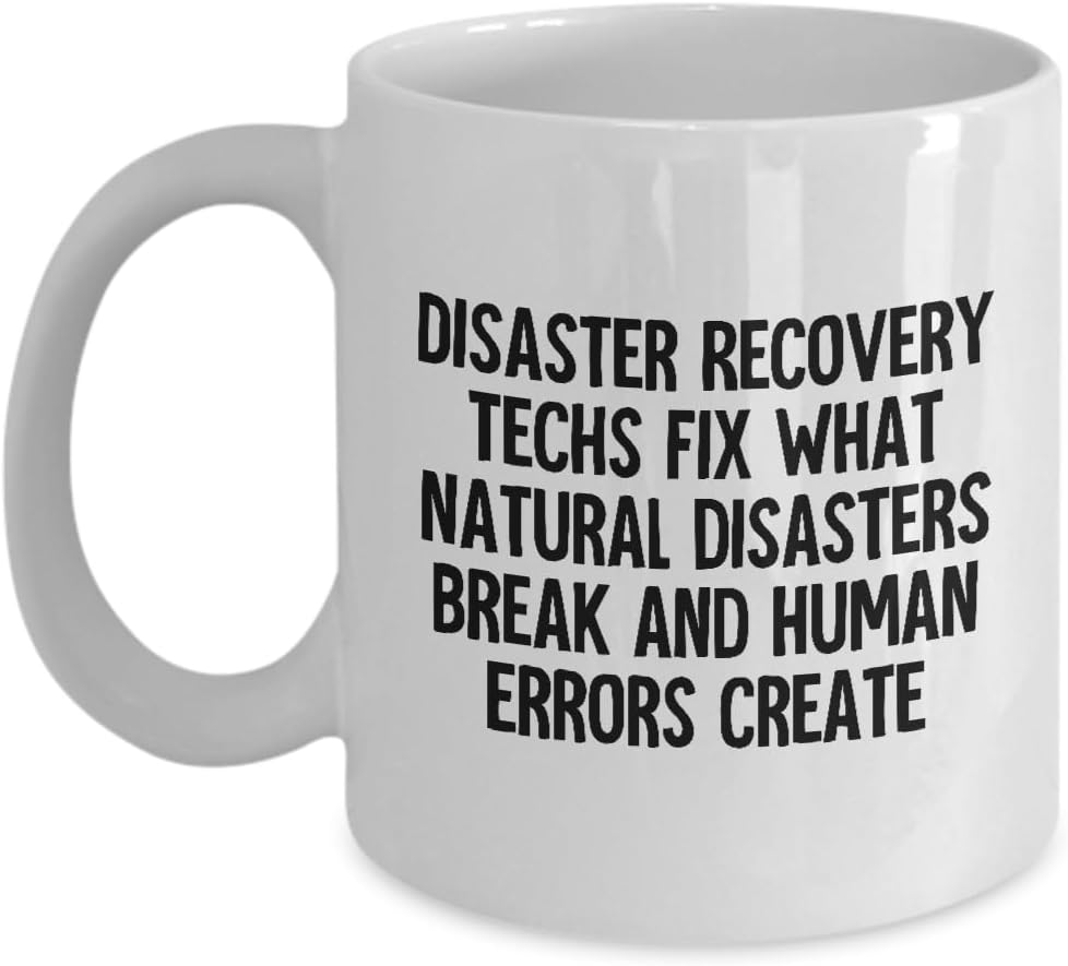 Funny White Ceramic Disaster Recovery Technician Mug, Coffee Cup, Gifts for Disaster Recovery Tech