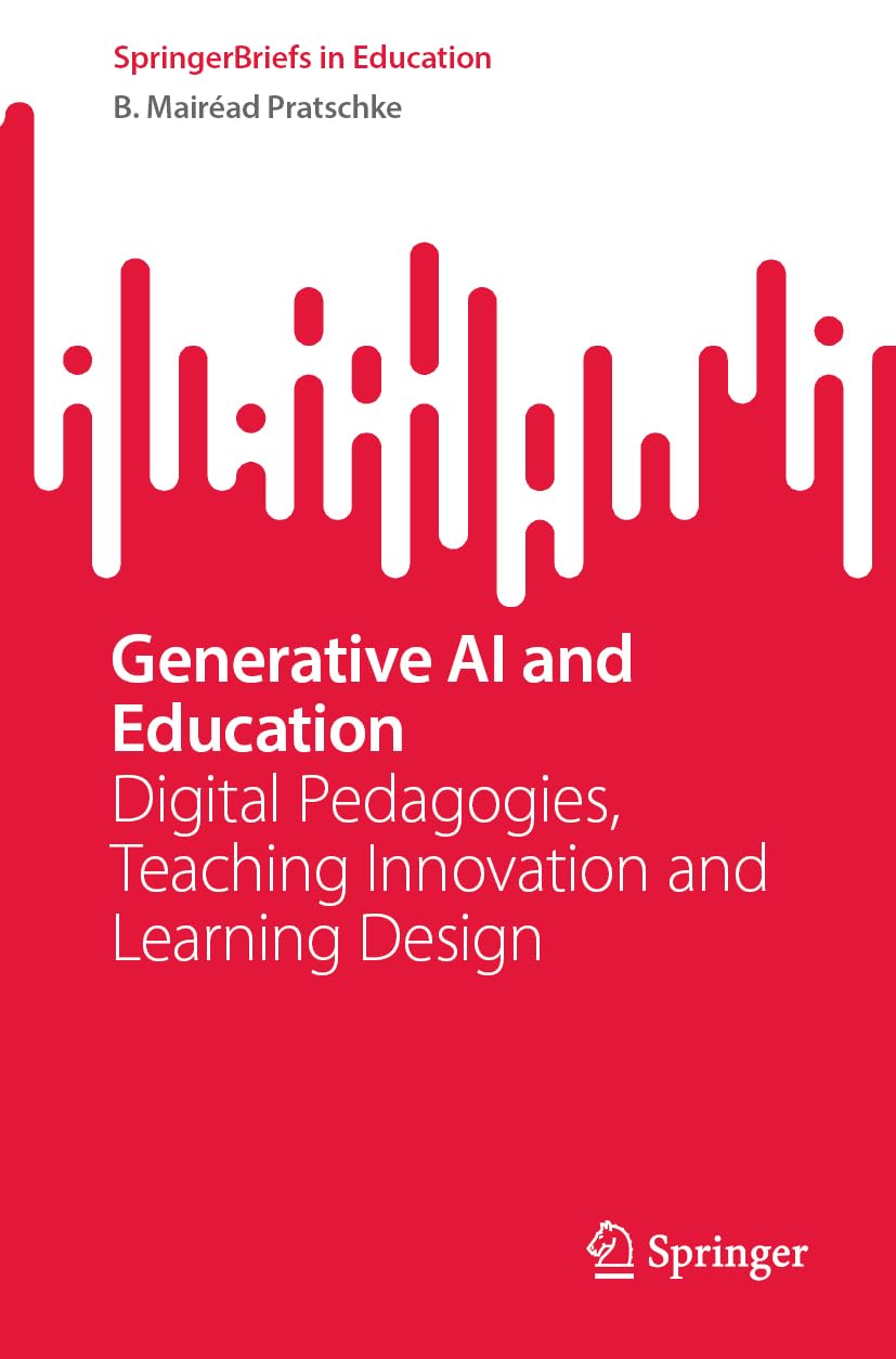 Generative AI and Education: Digital Pedagogies, Teaching Innovation and Learning Design (SpringerBriefs in Education)