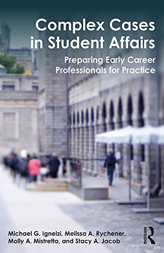 Complex Cases in Student Affairs: Preparing Early Career Professionals for Practice