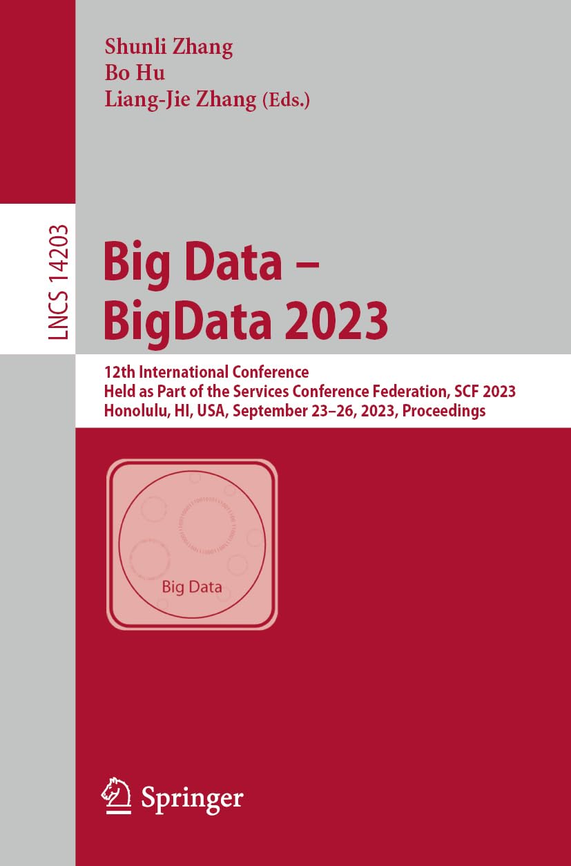 Big Data – BigData 2023: 12th International Conference, Held as Part of the Services Conference Federation, SCF 2023, Honolulu, HI, USA, September … (Lecture Notes in Computer Science)