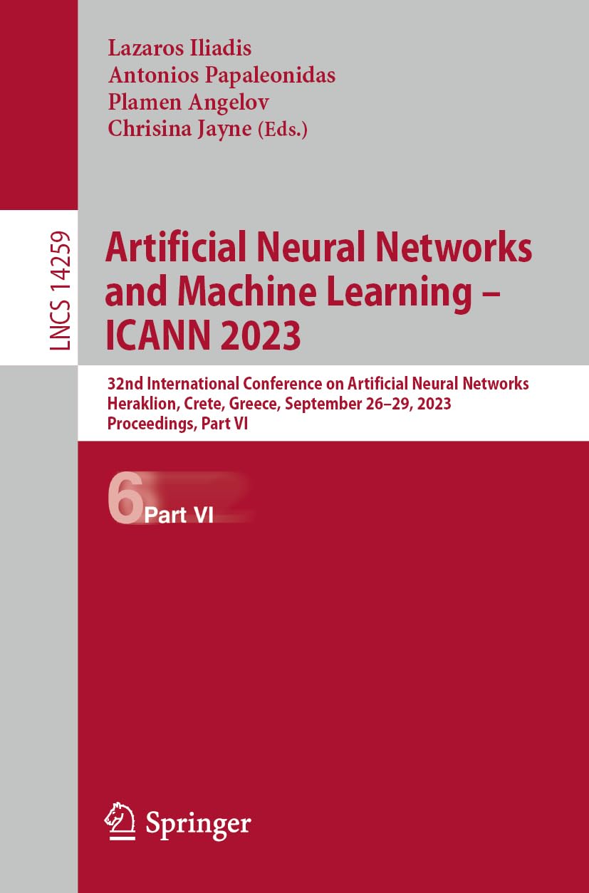 Artificial Neural Networks and Machine Learning – ICANN 2023: 32nd International Conference on Artificial Neural Networks, Heraklion, Crete, Greece, … Part VI (Lecture Notes in Computer Science)