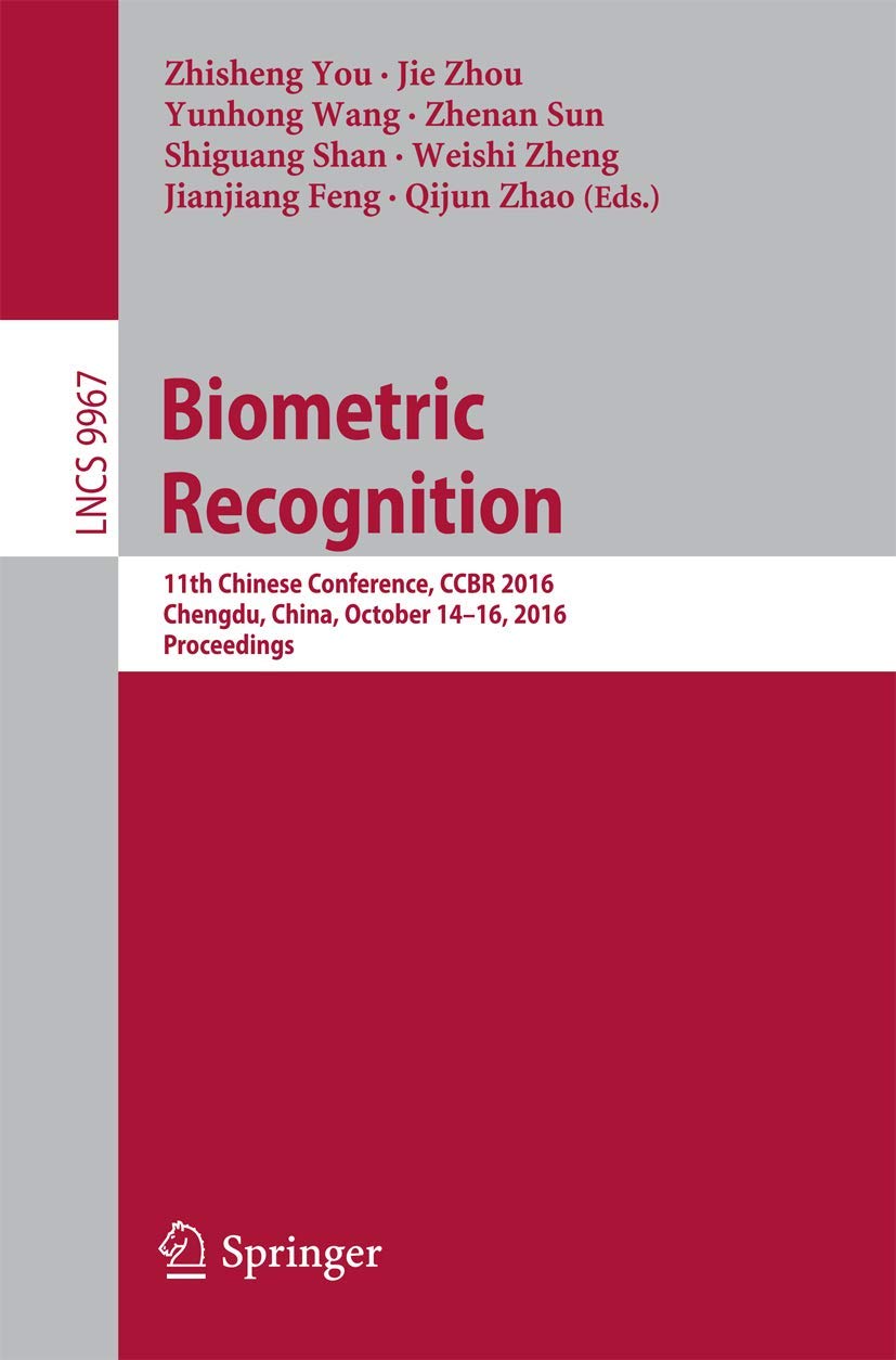 Biometric Recognition: 11th Chinese Conference, CCBR 2016, Chengdu, China, October 14-16, 2016, Proceedings (Lecture Notes in Computer Science, 9967)