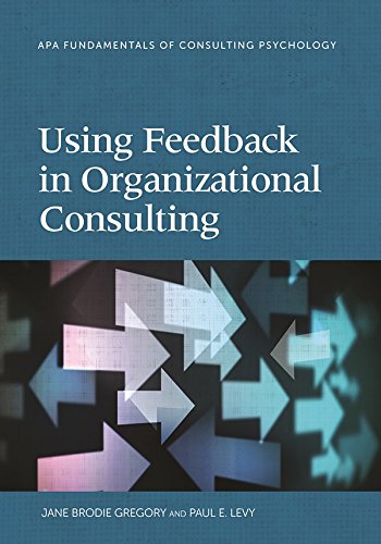 Using Feedback in Organizational Consulting (Fundamentals of Consulting Psychology)