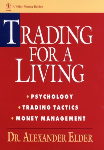 Trading for a Living: Psychology, Trading Tactics, Money Management (Wiley Finance Book 31)