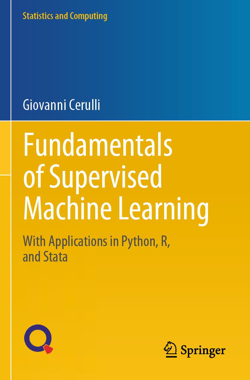 Fundamentals of Supervised Machine Learning: With Applications in Python, R, and Stata (Statistics and Computing)