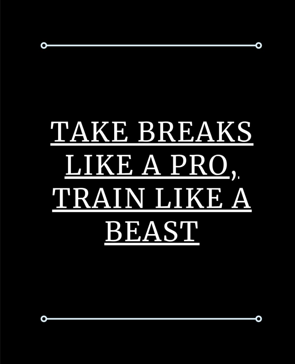 Take Breaks Like a Pro, Train Like a Beast: Cute Line Journal, Funny Office Notebook/For best inspirational & motivational quote/ Line Journal For … Journal/office work desk humor 7.5″x9.25 inches