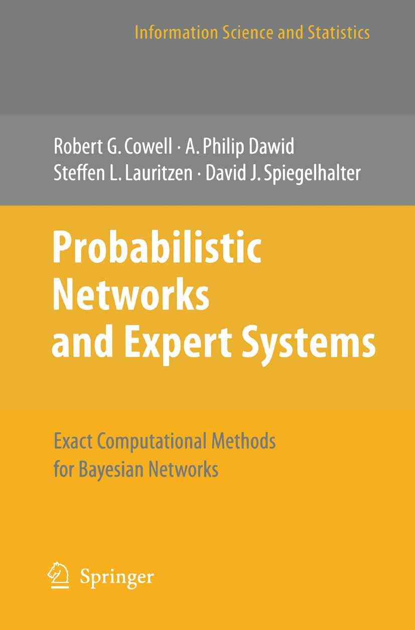 Probabilistic Networks and Expert Systems: Exact Computational Methods for Bayesian Networks (Information Science and Statistics)