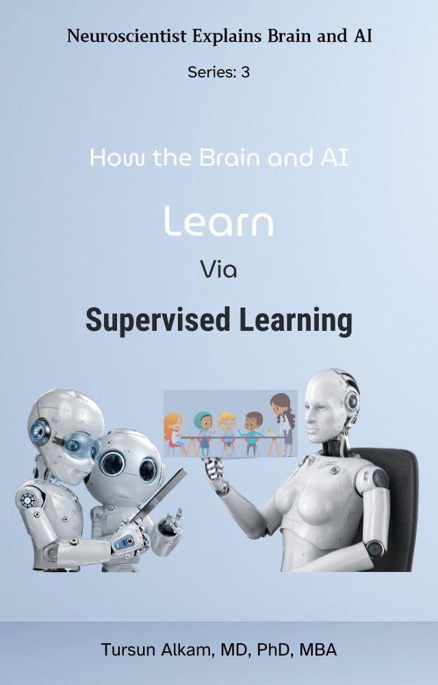 How Brain and AI Learn Via Supervised Learning (Neuroscientist Explains Brain and AI Book 3)