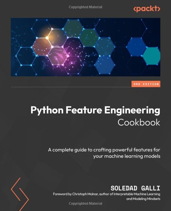 Python Feature Engineering Cookbook: A complete guide to crafting powerful features for your machine learning models