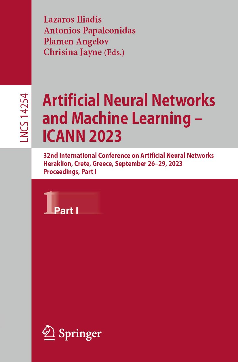 Artificial Neural Networks and Machine Learning – ICANN 2023: 32nd International Conference on Artificial Neural Networks, Heraklion, Crete, Greece, … Part I (Lecture Notes in Computer Science)