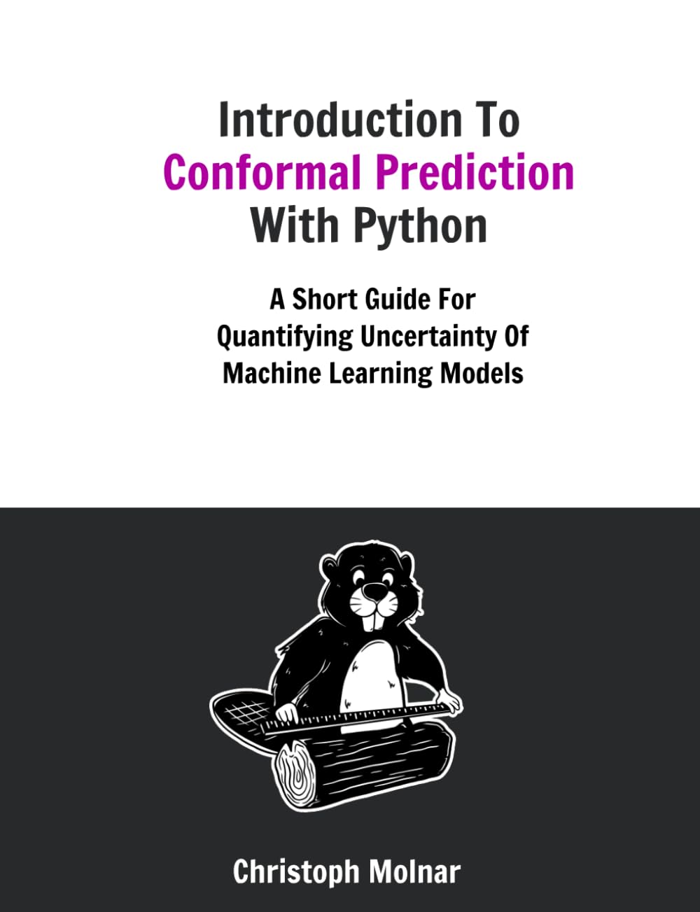 Introduction To Conformal Prediction With Python: A Short Guide For Quantifying Uncertainty Of Machine Learning Models