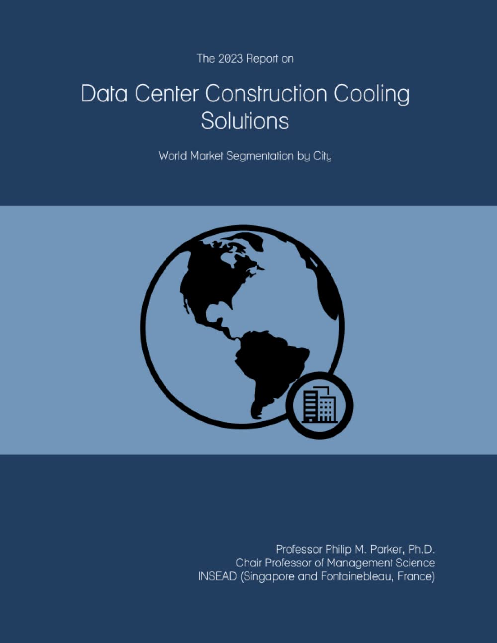 The 2023 Report on Data Center Construction Cooling Solutions: World Market Segmentation by City