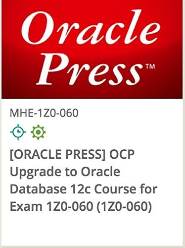 1Z0-060 – [ORACLE PRESS] OCP Upgrade To Oracle Database 12c Course For Exam 1Z0-060