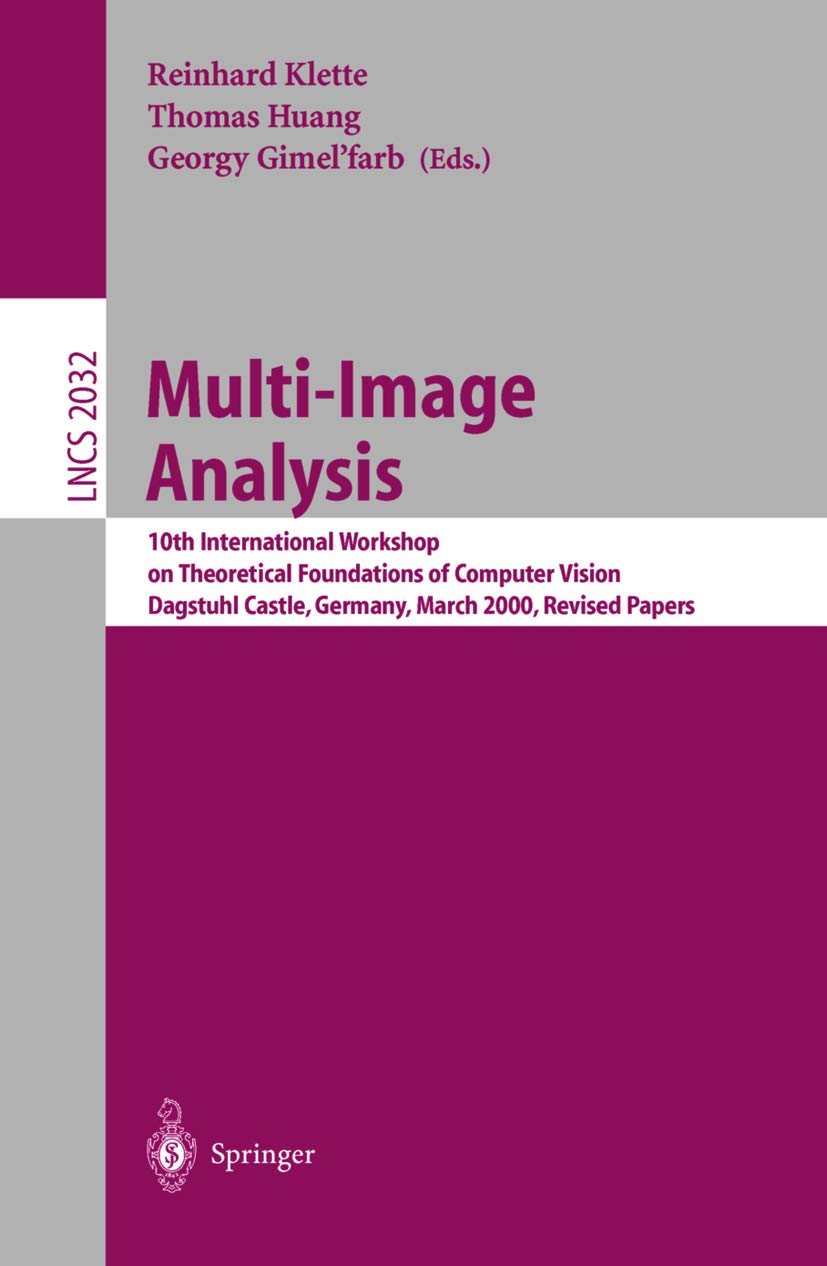 Multi-Image Analysis: 10th International Workshop on Theoretical Foundations of Computer Vision Dagstuhl Castle, Germany, March 12-17, 2000 Revised Papers (Lecture Notes in Computer Science, 2032)