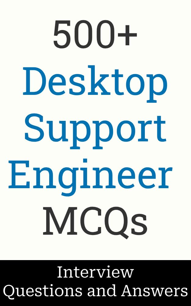 500+ Desktop Support Engineer Interview Questions and Answers: MCQ Format Questions | Freshers to Experienced | Detailed Explanations