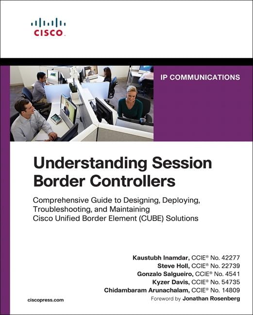 Understanding Session Border Controllers: Comprehensive Guide to Deploying and Maintaining Cisco Unified Border Element Solutions (Networking Technology)