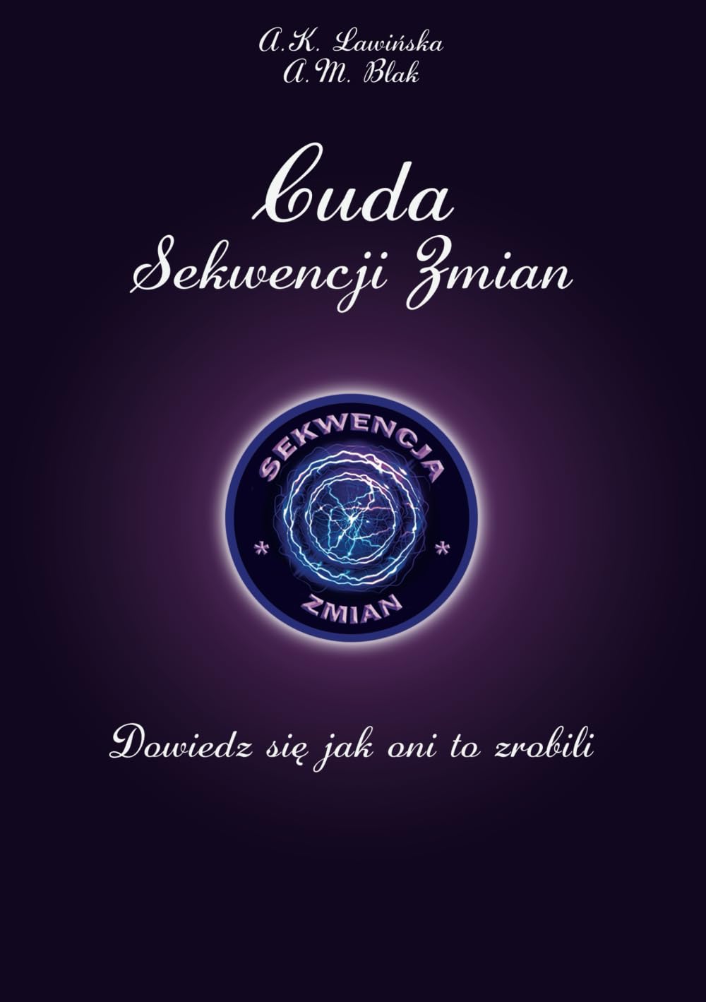 Cuda Sekwencji Zmian – Dowiedz się, jak oni to zrobili (Polish Edition)