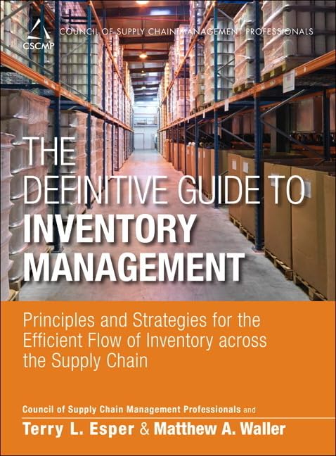 Definitive Guide to Inventory Management, The: Principles and Strategies for the Efficient Flow of Inventory across the Supply Chain (Council of Supply Chain Management Professionals)