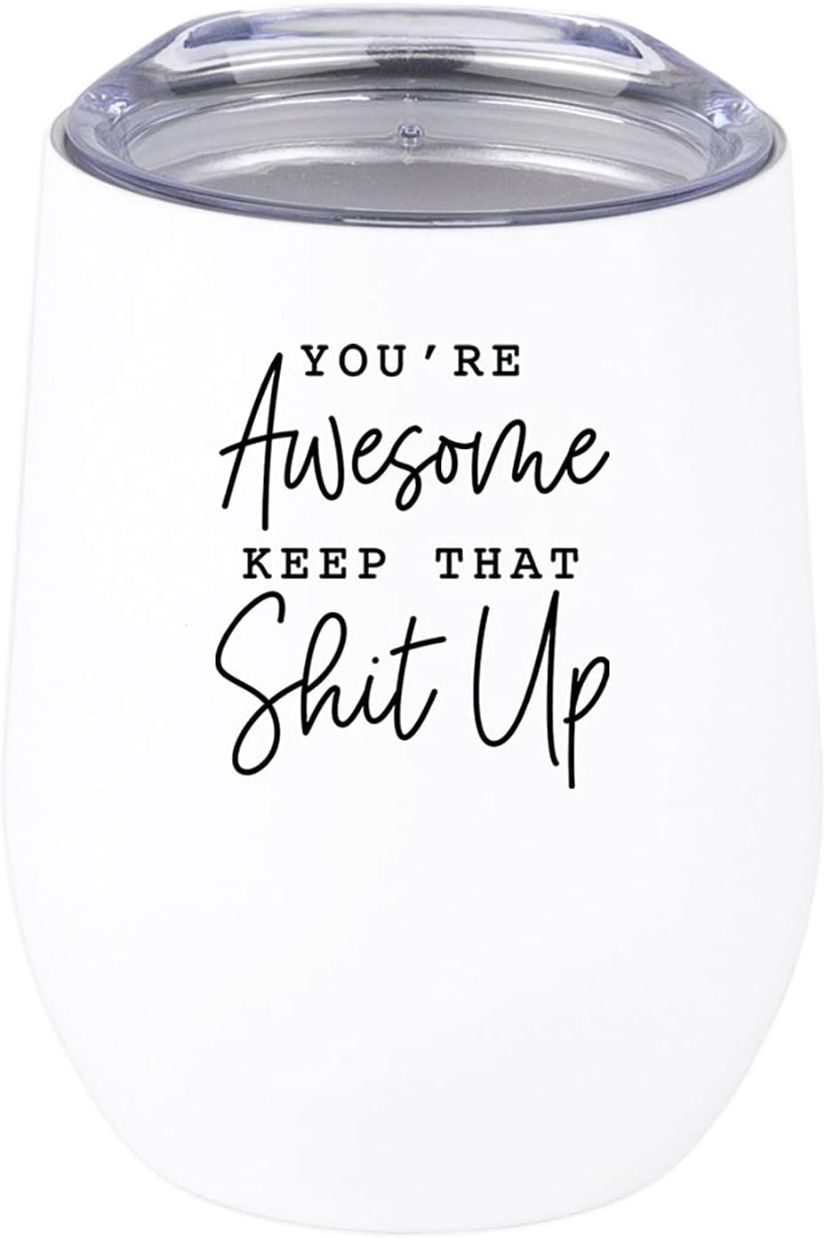 Andaz Press Funny You’re Awesome Keep That Shit Up Wine Tumbler with Lid 12 Oz Stemless Stainless Steel Insulated Tumbler Gift for Co Worker Friend Employee Gag Gift For Birthday Christmas