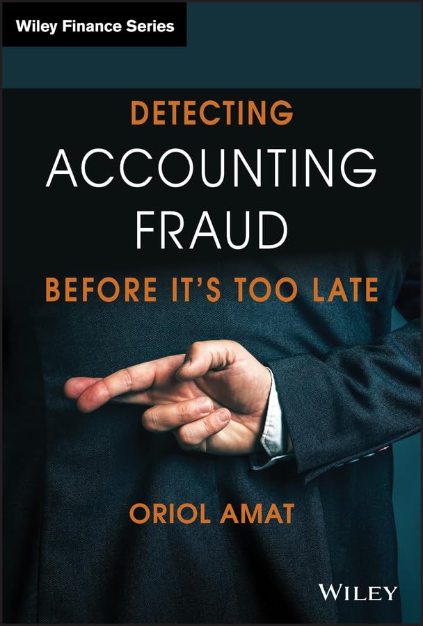 Detecting Accounting Fraud Before It’s Too Late (The Wiley Finance Series)