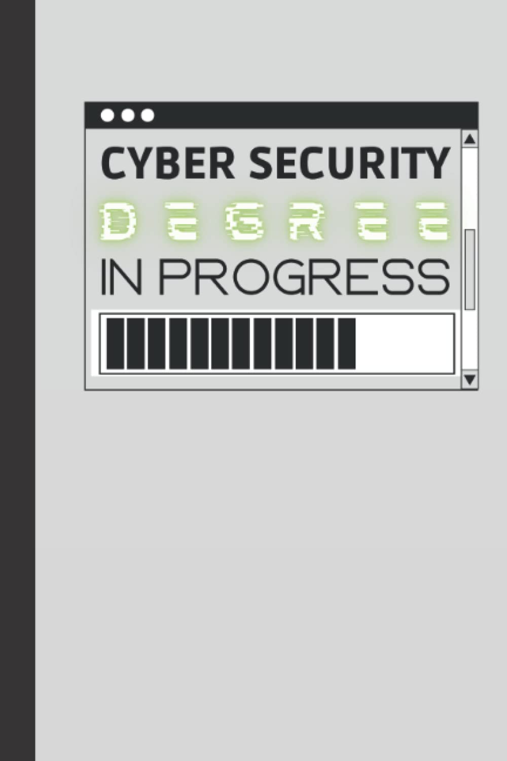 Cyber Security Degree in Progress: Professional Journal, Daily Notes & Action Items Notebook | great gift idea for any coder | Code Workbook, Ideal … Engineer, Programmer,Computer Science.