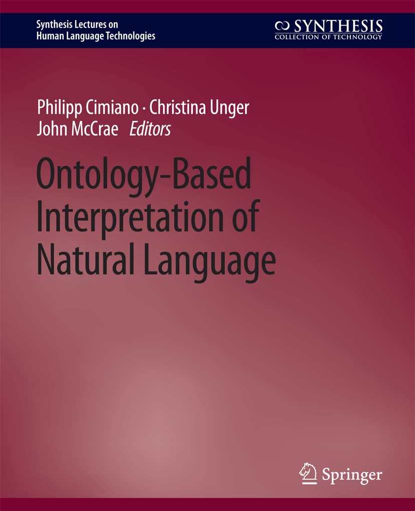 Ontology-Based Interpretation of Natural Language (Synthesis Lectures on Human Language Technologies)