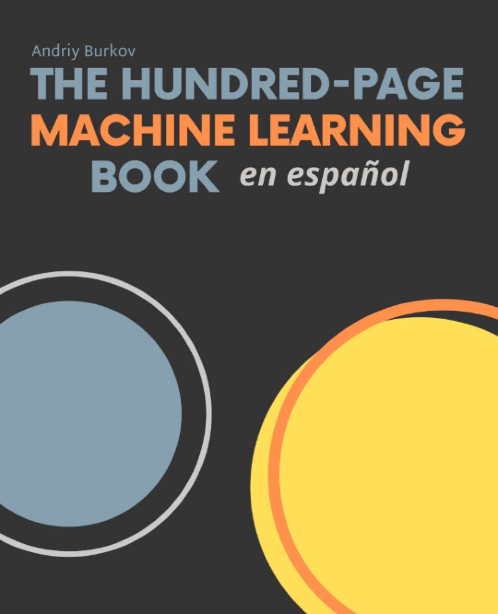 The Hundred-Page Machine Learning Book en español (Spanish Edition)