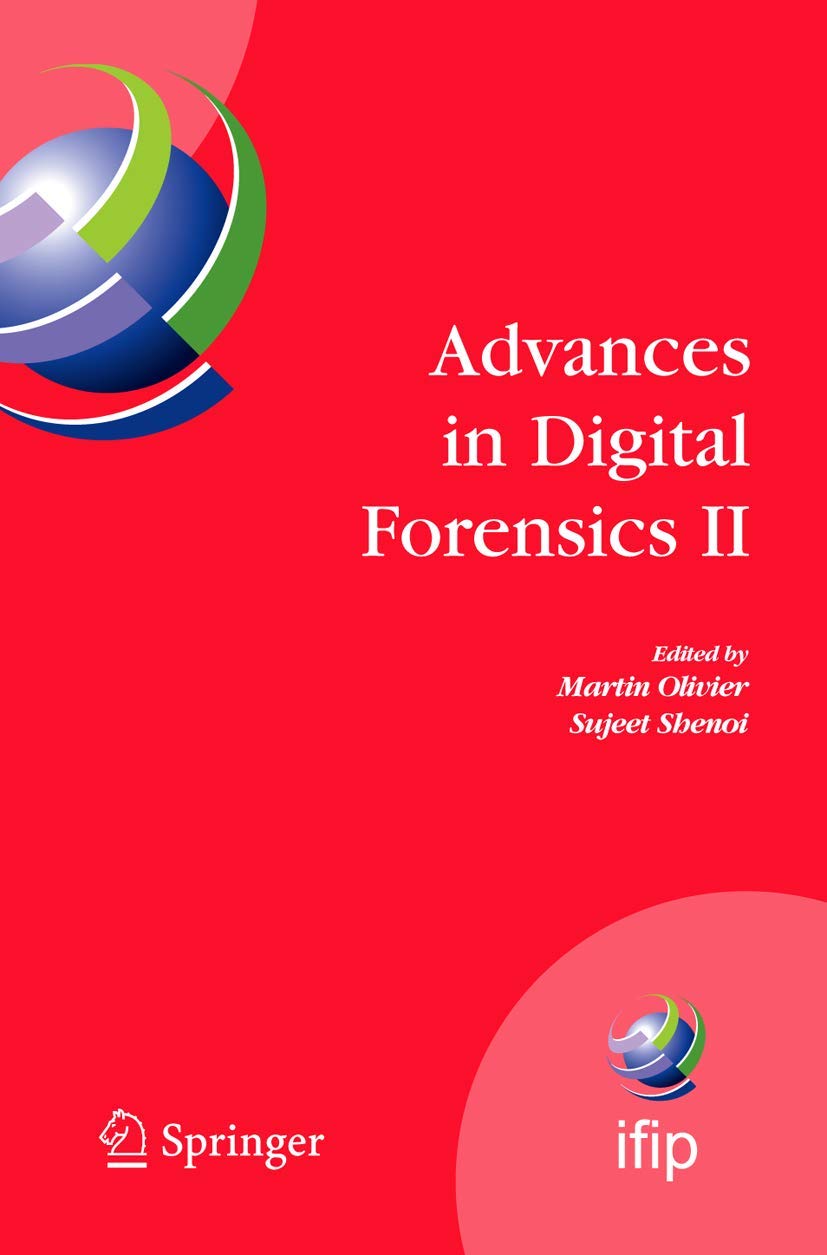 Advances in Digital Forensics II (IFIP Advances in Information and Communication Technology, 222)