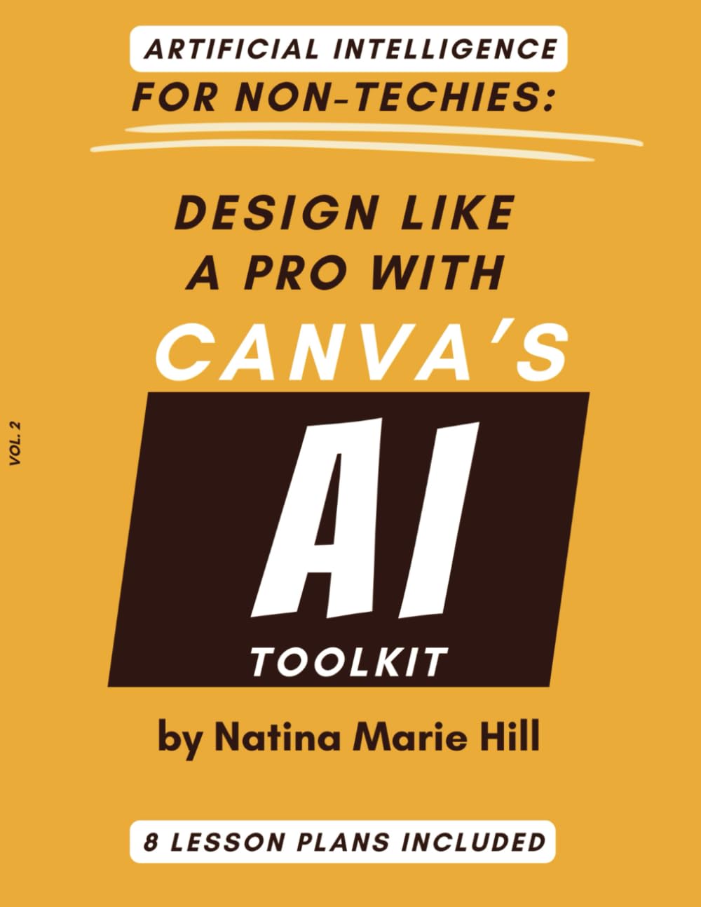 ARTIFICIAL INTELLIGENCE FOR NON-TECHIES: Design Like A Pro with Canva’s AI Toolkit