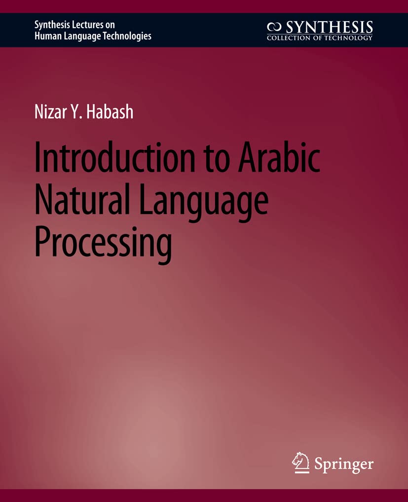 Introduction to Arabic Natural Language Processing (Synthesis Lectures on Human Language Technologies)