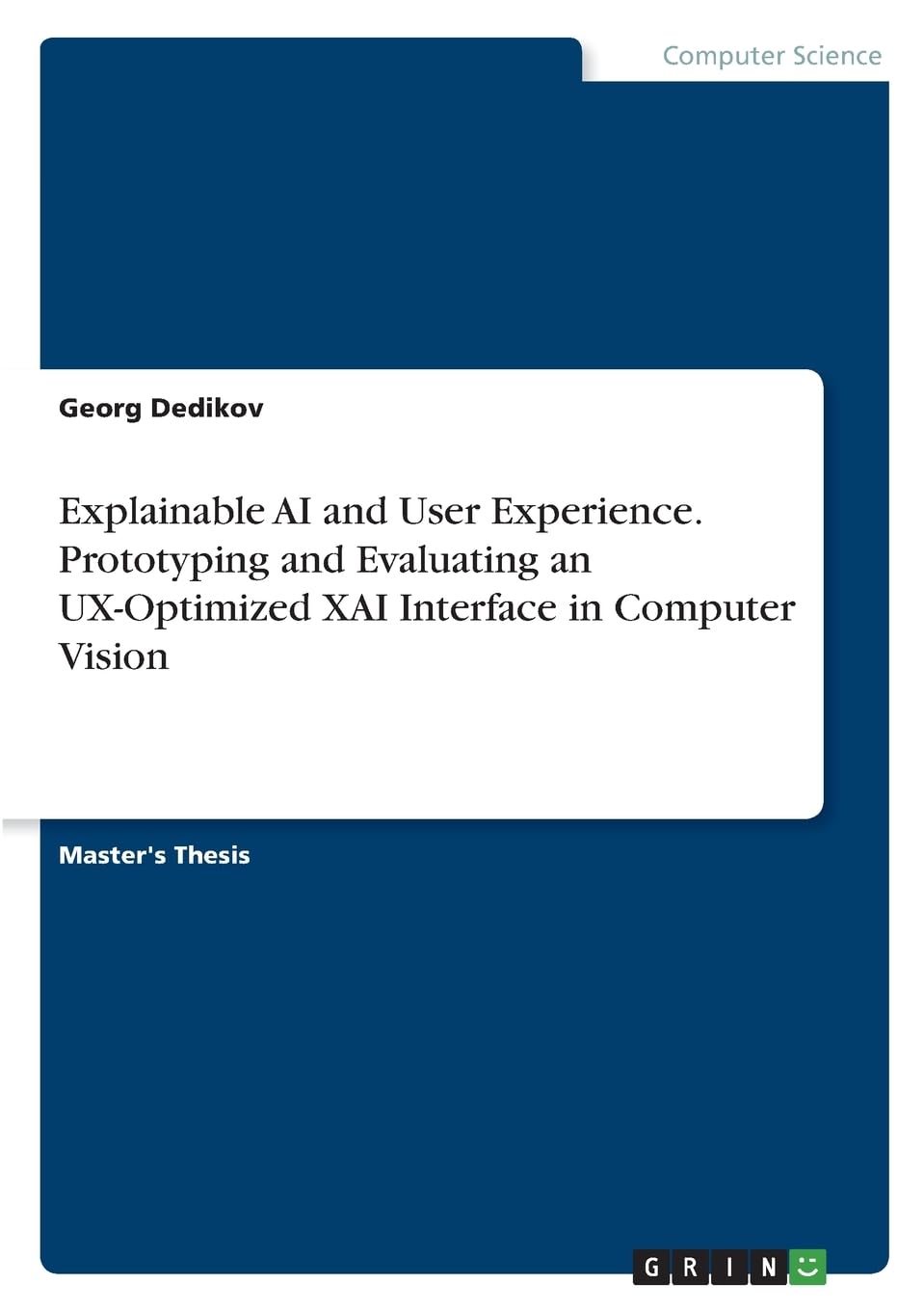 Explainable AI and User Experience. Prototyping and Evaluating an UX-Optimized XAI Interface in Computer Vision