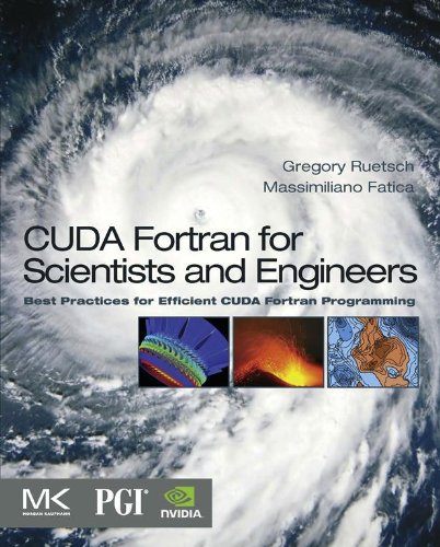 CUDA Fortran for Scientists and Engineers: Best Practices for Efficient CUDA Fortran Programming