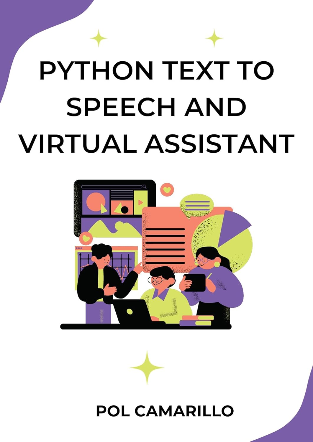 Python Text to Speech and Virtual Assistant: A Practical Real-World Approach and Virtual Assistant with Python via API