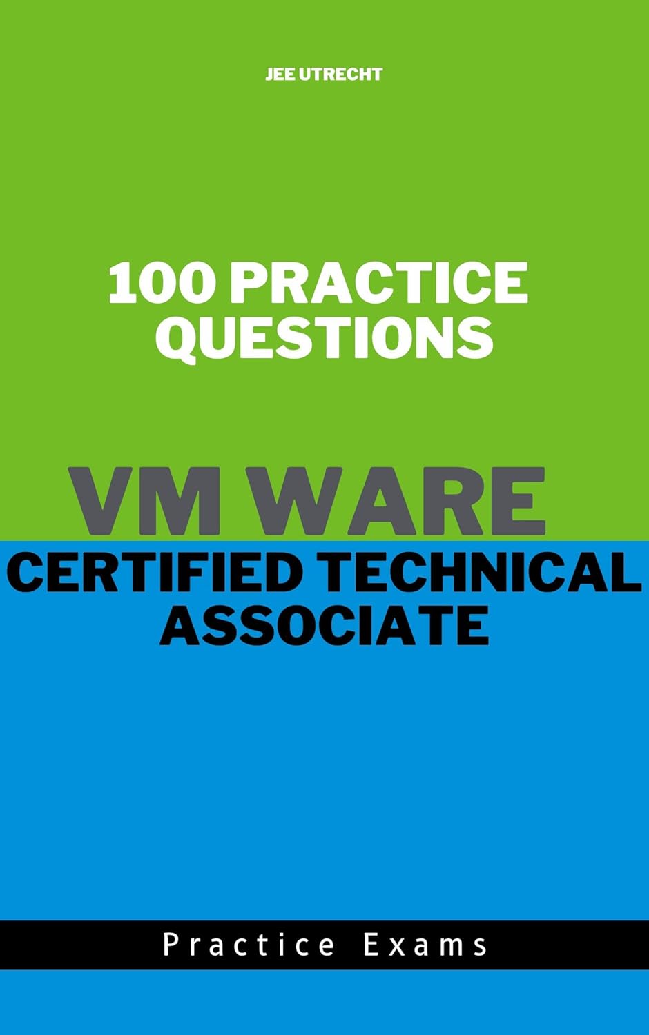 VMware Certified Technical Associate – Practice Tests: 100 Practice Questions with Answers, Explanations and References to VMware Resources – Feb 2023