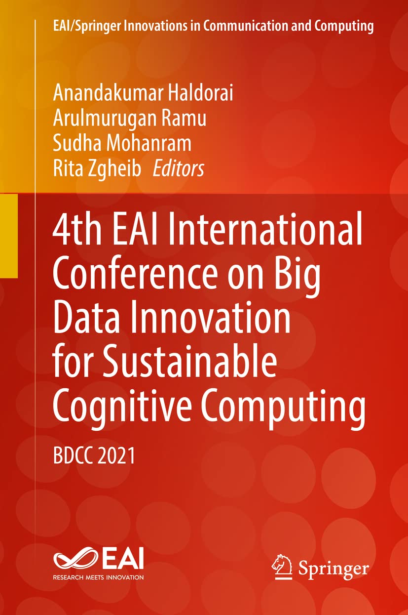 4th EAI International Conference on Big Data Innovation for Sustainable Cognitive Computing: BDCC 2021 (EAI/Springer Innovations in Communication and Computing)