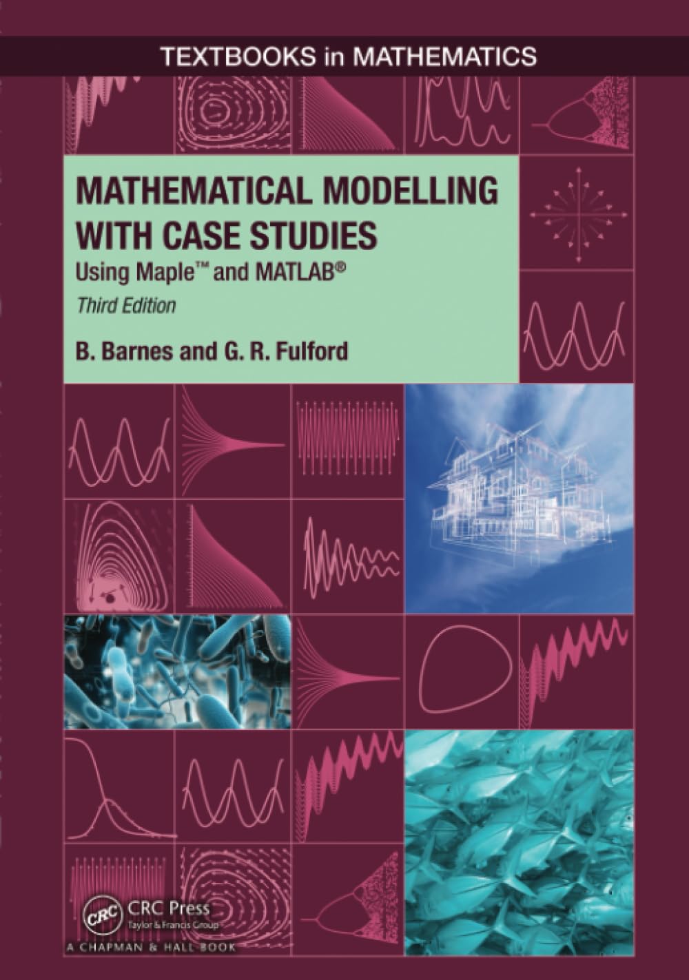 Mathematical Modelling with Case Studies (Textbooks in Mathematics)