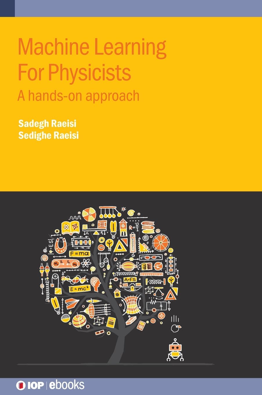 Machine Learning For Physicists: A hands-on approach (IOP eBooks)