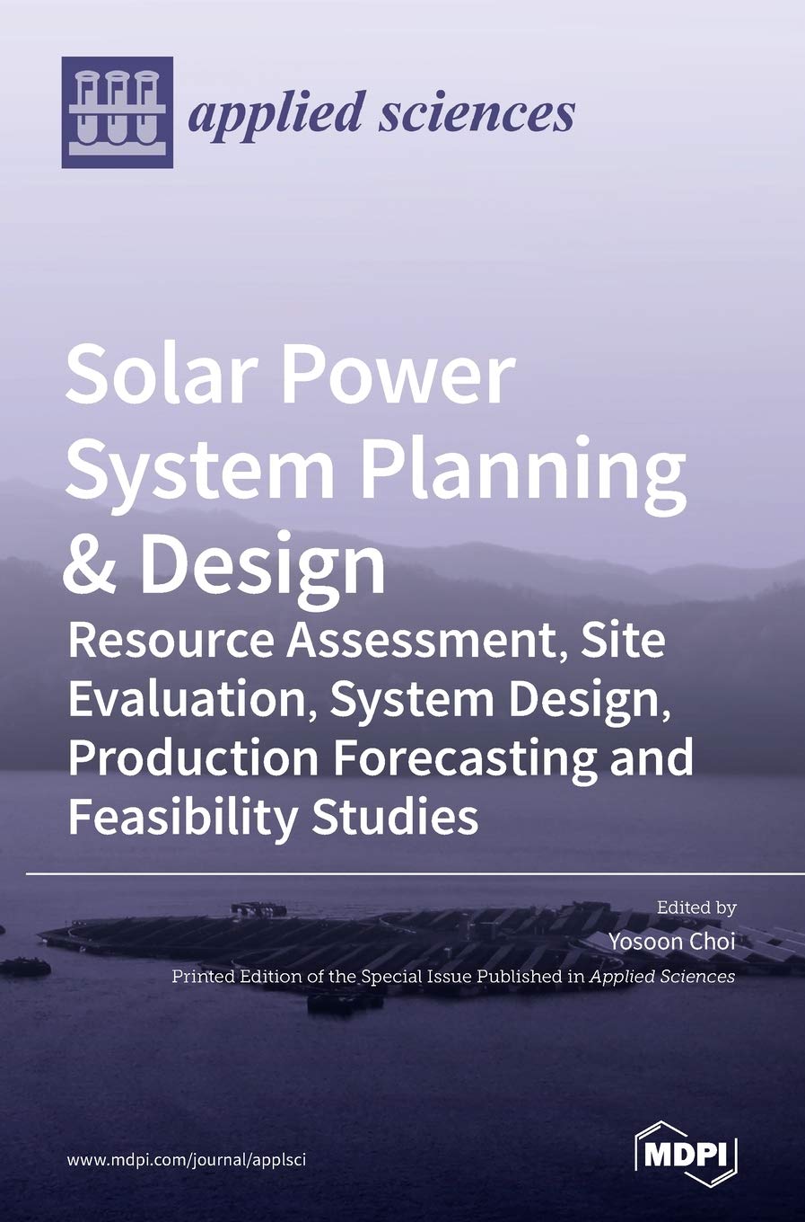 Solar Power System Planning & Design: Resource Assessment, Site Evaluation, System Design, Production Forecasting and Feasibility Studies